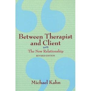 Between Therapist and Client: The New Relationship -- Michael Kahn